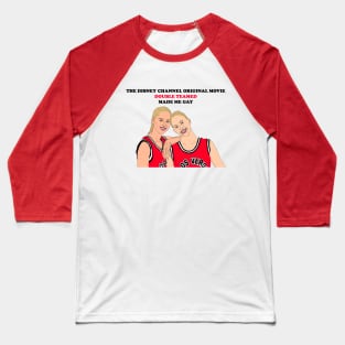 Double Teamed Made Me Gay Baseball T-Shirt